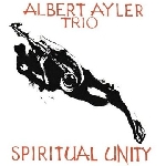 albert ayler trio - spiritual unity albert ayler trio - spiritual unity