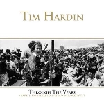 tim hardin - through the years (rare & unreleased studio recordings) tim hardin - through the years (rare & unreleased studio recordings)