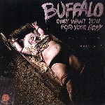 buffalo - only want you for your body buffalo - only want you for your body
