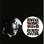 albert ayler - my name is albert ayler albert ayler - my name is albert ayler