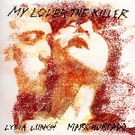 lydia lunch & marc hurtado - my lover the killer (rsd 2016) lydia lunch & marc hurtado - my lover the killer (rsd 2016)