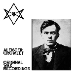 aleister crowley - original wax recordings aleister crowley - original wax recordings