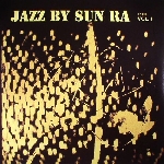 sun ra and his arkestra - jazz by sun ra vol.1 sun ra and his arkestra - jazz by sun ra vol.1