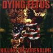 dying fetus - killing on adrenaline dying fetus - killing on adrenaline