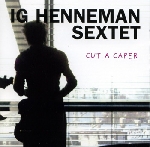 ig henneman sextet - cut a caper ig henneman sextet - cut a caper
