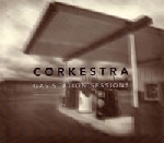 corkestra (fuhler - la berge - delius - charles - moor - mulder - de joode - buck - vatcher) - gas station sessions corkestra (fuhler - la berge - delius - charles - moor - mulder - de joode - buck - vatcher) - gas station sessions