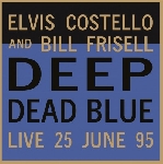 elvis costello and bill frisell - deep dead blue elvis costello and bill frisell - deep dead blue