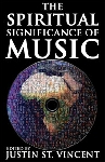 the spiritual significance of music - justin st. vincent the spiritual significance of music - justin st. vincent