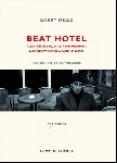 barry miles - beat hotel - allen ginsberg, william burroughs & gregory corso à paris, 1957-1963 barry miles - beat hotel - allen ginsberg, william burroughs & gregory corso à paris, 1957-1963