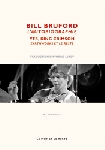 bill bruford - aymeric leroy (traduction) - l'autobiographie : yes, king crimson, earthworks et le reste bill bruford - aymeric leroy (traduction) - l'autobiographie : yes, king crimson, earthworks et le reste