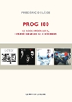 frédéric delâge - prog 100 (le rock progressif, des précurseurs aux héritiers) frédéric delâge - prog 100 (le rock progressif, des précurseurs aux héritiers)