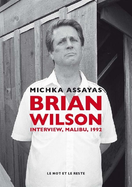 michka assayas - brian wilson (interview, malibu, 1992) michka assayas - brian wilson (interview, malibu, 1992)