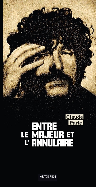 Claude Parle - Entre le majeur et l'annulaire Claude Parle - Entre le majeur et l'annulaire