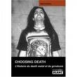 albert mudrian - choosing death; l'histoire du death metal et du grindcore albert mudrian - choosing death; l'histoire du death metal et du grindcore