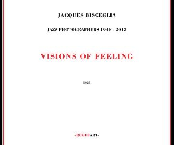 Jacques Bisceglia (jazz photographers 1940-2013) - visions of feeling Jacques Bisceglia (jazz photographers 1940-2013) - visions of feeling
