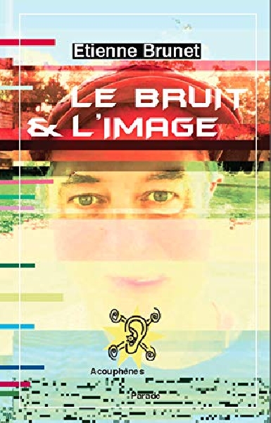 etienne brunet - bruit et image (réédition) etienne brunet - bruit et image (réédition)