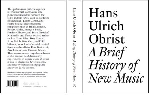 hans ulrich obrist - a brief history of new music hans ulrich obrist - a brief history of new music