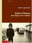 simon laperrière - series of dreams, bob dylan et le cinema simon laperrière - series of dreams, bob dylan et le cinema