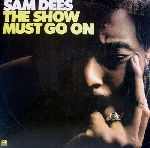 sam dees - the show must go on sam dees - the show must go on