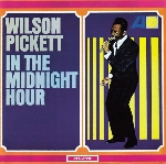 wilson pickett - in the midnight hour wilson pickett - in the midnight hour